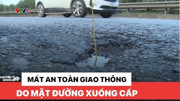 Mất an toàn giao thông do mặt đường xuống cấp