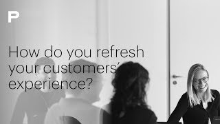 How Do You Refresh Your Customers' Experience?