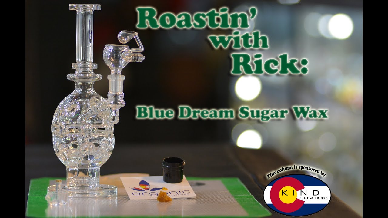 Roastin' with Rick: Blue Dream Sugar Wax
