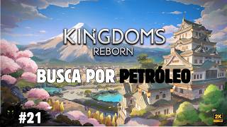 Expandindo o império para salvar a energia (Era do Petróleo) | Kingdoms Reborn Ep. 21