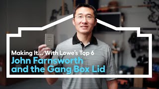 Meet the Top 6: John Farnsworth and the Gang Box Lid | MAKING IT… WITH LOWE'S (Round 2)
