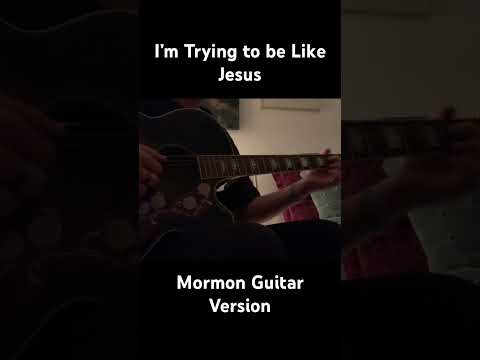 I’m trying to be like Jesus Mormon Guitar version #shorts #guitar #lds #viral