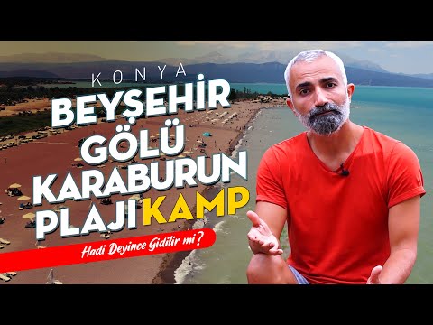 Konya Beyşehir Gölü Karaburun Plajı Kamp Alanı | Hadi Deyince Gidilir mi?