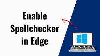 How to Enable Windows Spellchecker in Microsoft Edge