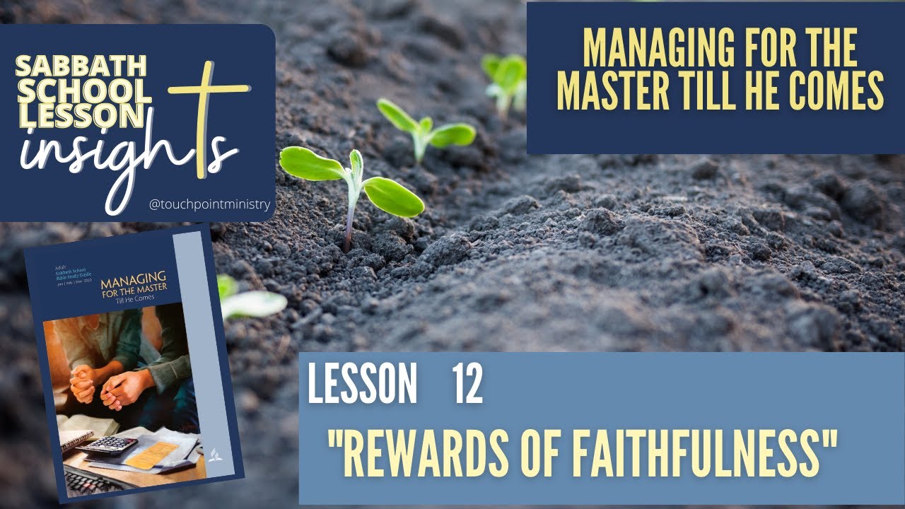 “Rewards of Faithfulness” I Lesson 12 I Sabbath School Lesson I Q1 2023 ...