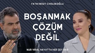 Boşanmak Çözüm Değil ! (Nur Viral Hayatta Her Şey Var)