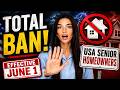 SHOCKING:TOTAL BAN FOR USA SENIOR HOMEOWNERS. EFFECTIVE JUNE 1
