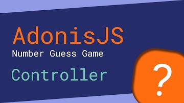 Number Guessing Game - Controller - 3/4 (AdonisJS)