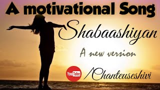 Shabaashiyaan A Motivational Song  A New Version Cover By Shiviwith S
