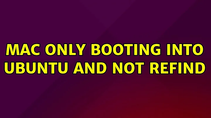 Ubuntu: Mac only booting into Ubuntu and not rEFInd