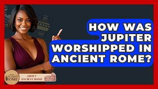 How Was Jupiter Worshipped In Ancient Rome? - All About Rome Jupiter Ancient Rome