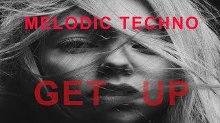 Get up - Melodic Techno, Techno House, Melodic Rave