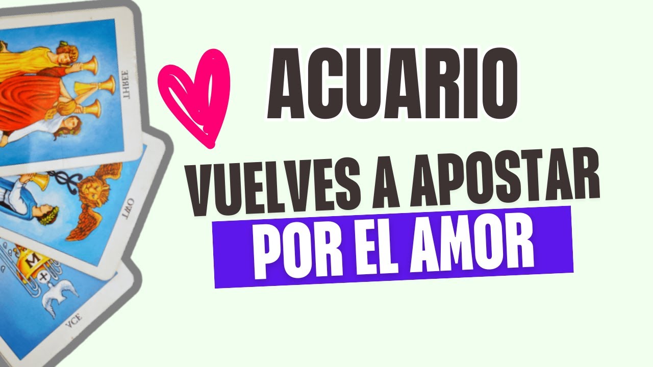 ♒️ ACUARIO 😍 UN GIRO INESPERADO TE DEVUELVE EL ENTUSIASMO EN EL AMOR ...