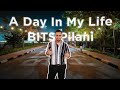 A Day In my Life at BITS Pilani!