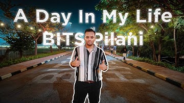 A Day In my Life at BITS Pilani!