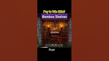 Bamboo Shelves Loot Room Pay to Win? Rust