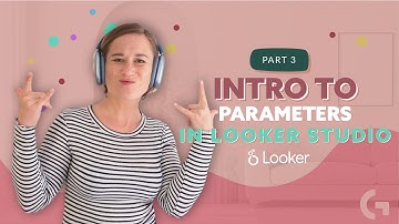 Intro to Parameters in Looker Studio | Part 3