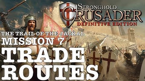 Stronghold Crusader Definitive Edition | The Trail of the Jackal: Mission 7 - Trade Routes