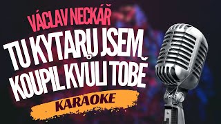 Karaoke - Václav Neckář - "Tu kytaru jsem koupil kvůli tobě" | Zpívejte s námi!