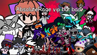 Absolute Rage Vip But Bad [2 Year Absolute Rage Anniversary] | Project Hosted By Heckinlebork :]