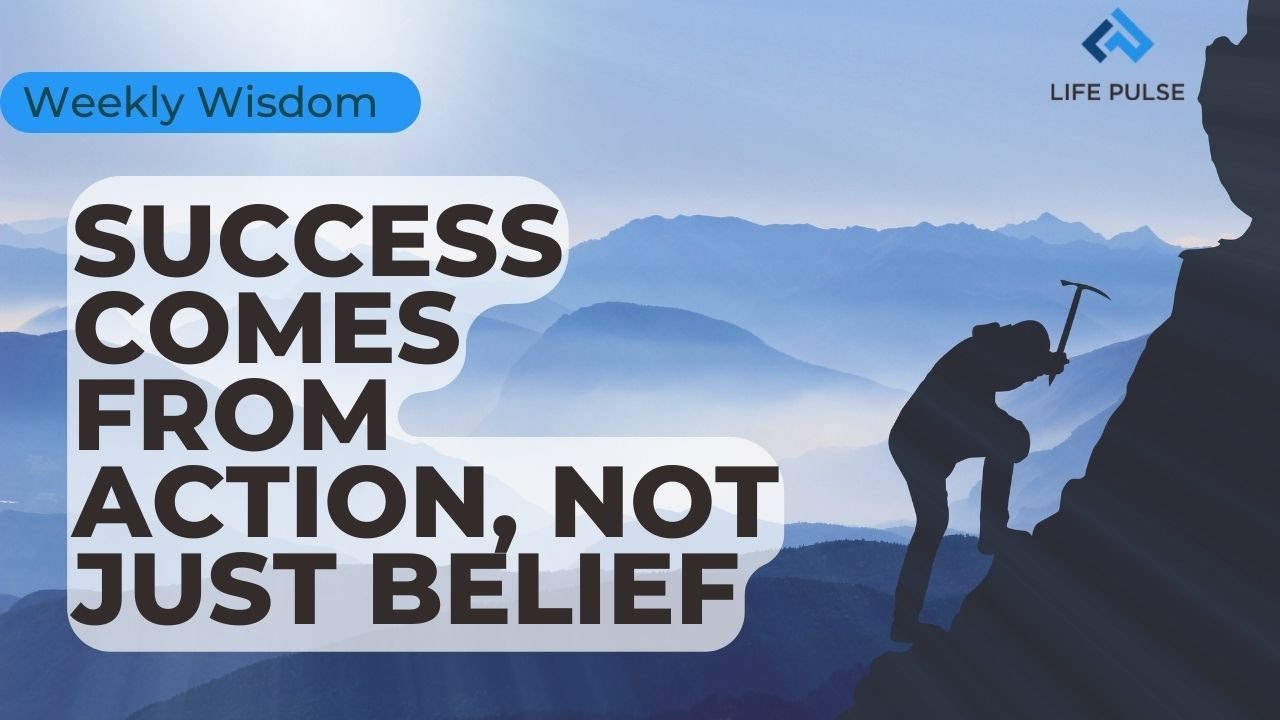 WW #551 - Success Comes From Action, Not Just Belief