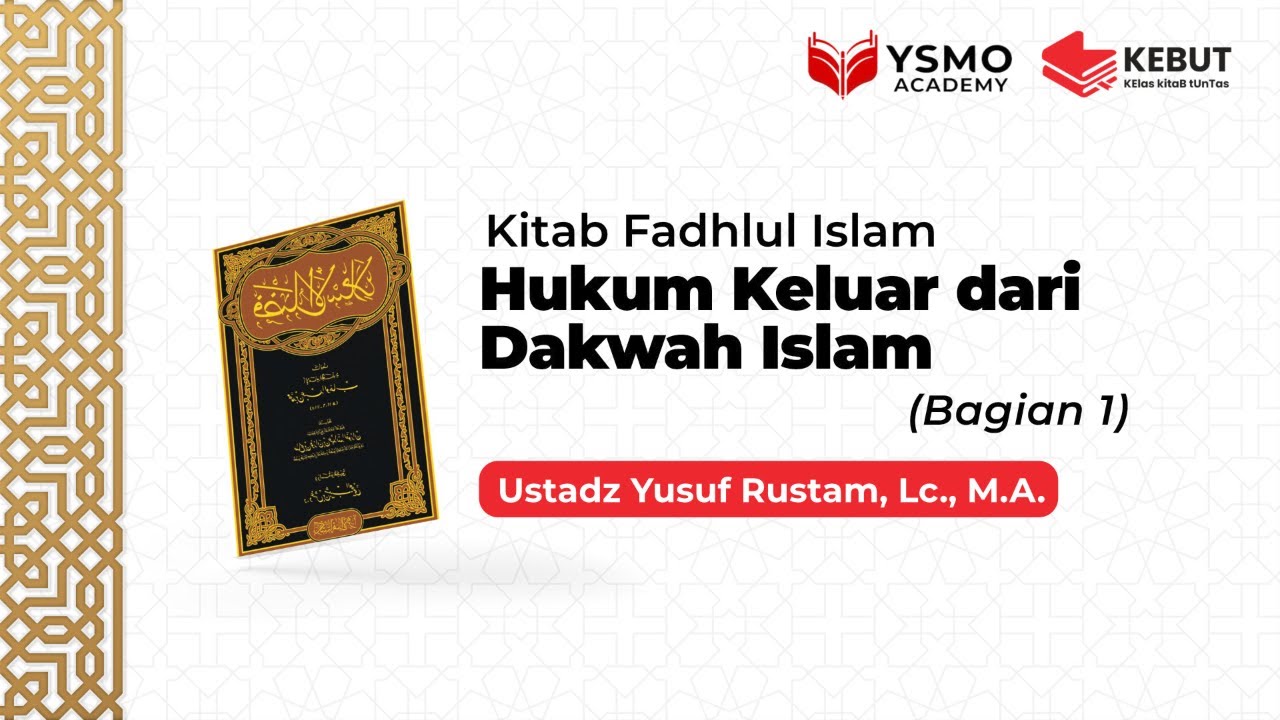 ⁣(09) Fadhlul Islam: Hukum Keluar dari Dakwah Islam (Bagian 1) - Ustadz Yusuf Rustam, Lc., M.A