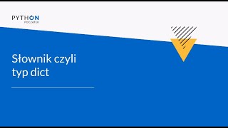 Python - Zrozumieć programowanie | Tydzień 3 | Lekcja 5 - Typ dict