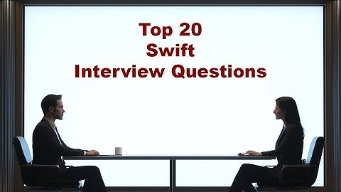 Top 20 Swift Interview Questions