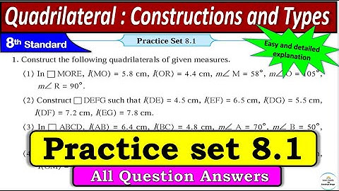 Practice set 8.1 | Class 8 | Chapter 7 Quadrilateral : Constructions and Types |All Question Answers