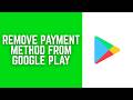 How To REMOVE PAYMENT METHOD FROM GOOGLE PLAY STORE (2026)