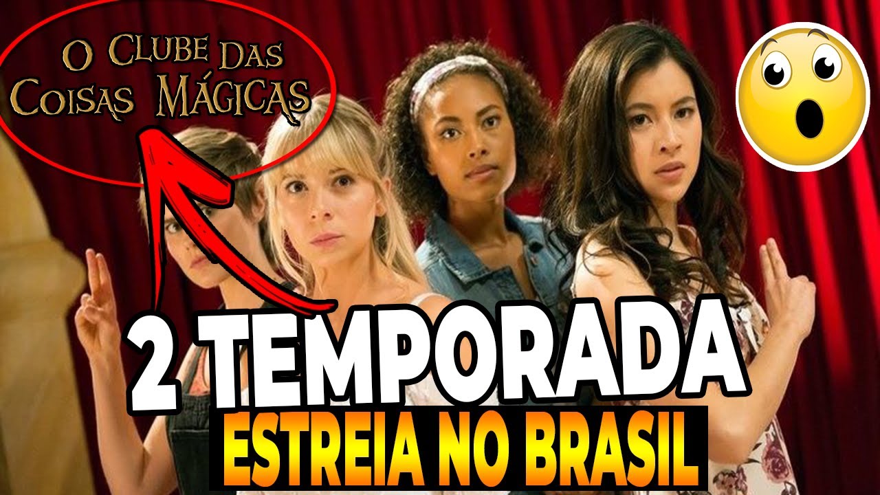 2 TEMPORADA DE ''O CLUBE DAS COISAS MAGICAS'' JÁ ESTA SENDO EXIBIDA NO  BRASIL PELA NICKELODEON? 