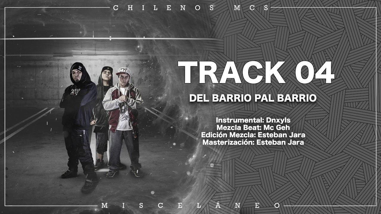 04.- Chilenos Mcs - Del Barrio Pal Barrio