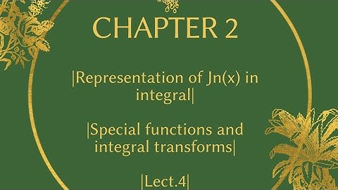 Representation of Jn(x) in integral | Chapter 2| Special functions and integral transforms