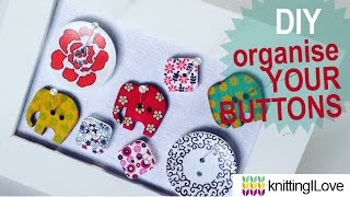 HOW TO ORGANISE Make a frame for BUTTONS | DIY | knittingILove