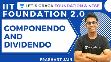 Componendo and Dividendo | IIT Foundation 2.0 | Class 9 & 10 | Prashant Jain