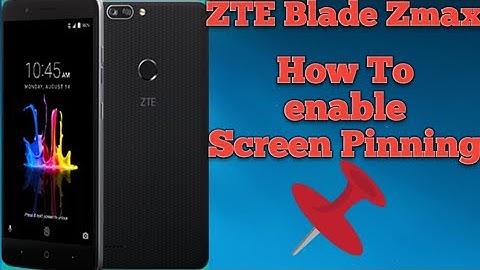 How to enable Screen Pinning on the ZTE Blade Zmax and all ZTE devices