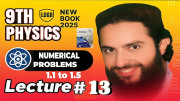 9th Class Physics New Book Numerical Problems 1.6 to 1.10 | Chapter 1 | New Book 2025 | Lecture 13