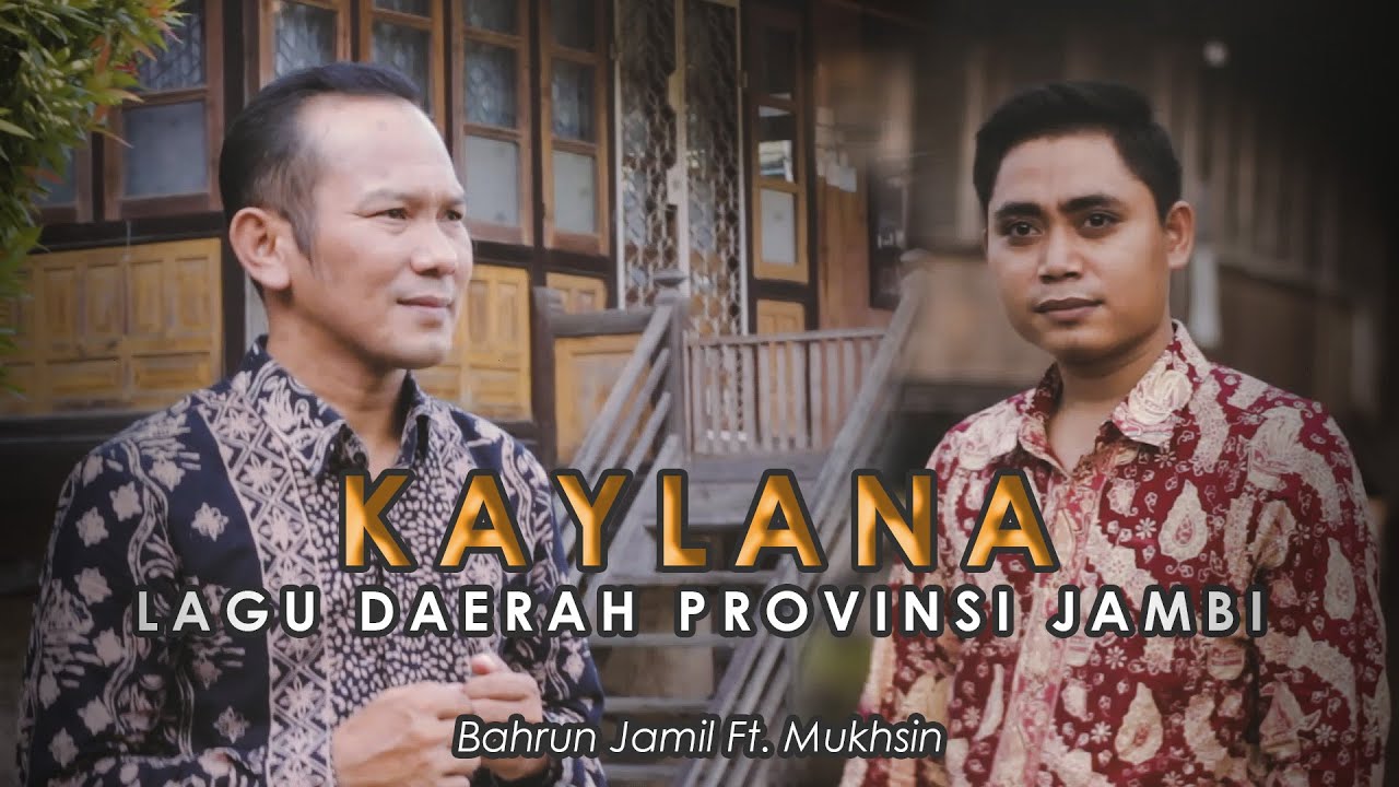 KAYLANA - BAHRUN JAMIL FT. MUKHSIN || LAGU DAERAH JAMBI