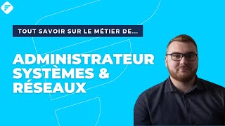 ADMINISTRATEUR SYSTÈMES ET RÉSEAUX | Tout ce qu'il faut savoir - Fiche métier