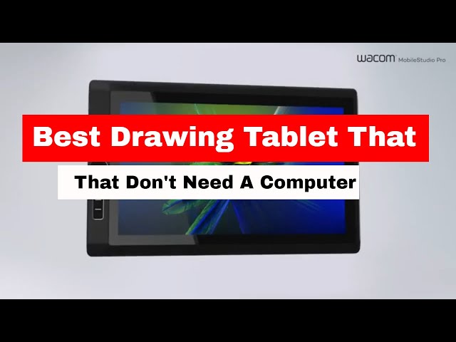 What are the best drawing tablets that don't need a computer? – Norebbo