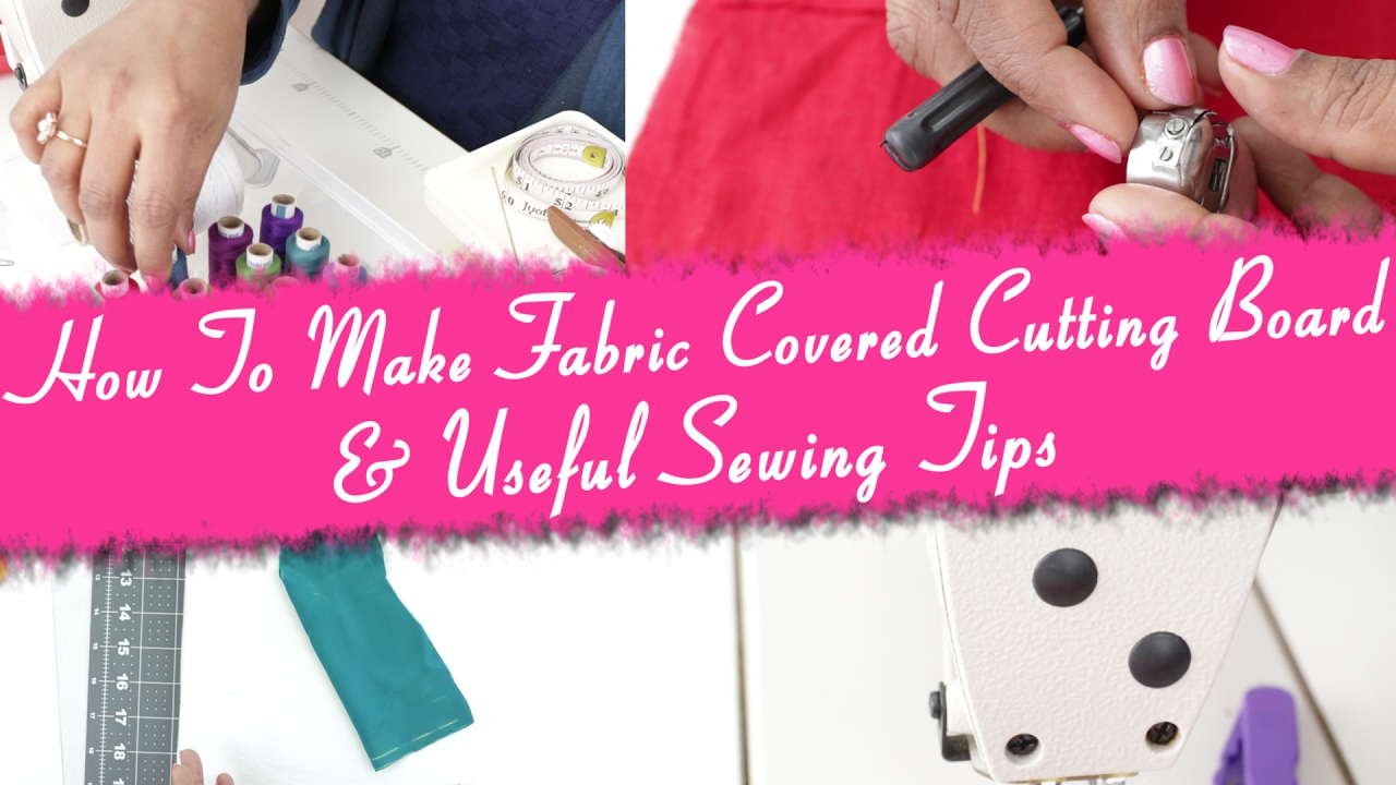 Class 41 -How To Make Fabric Covered Cutting Board & Useful Sewing