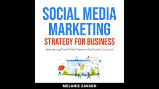 Social Media Marketing Strategy for Business: Maximizing Your Online Presence for Business Success