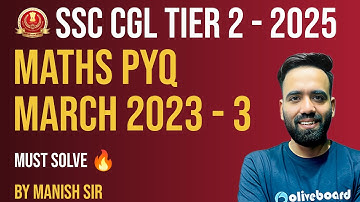 SSC CGL Tier 2 Maths 2025 | PYQ March 2023 Paper 3 | Must Solve Full Solution Tricks | By Manish Sir