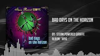Steam Powered Giraffe - Bad Days on the Horizon (Audio Video)