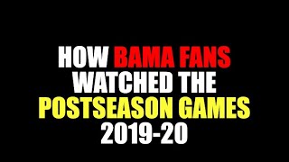 How Bama Fans Watched The Postseason Games (2019-20)