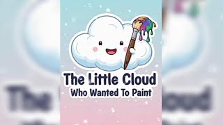 The Little Cloud Who Wanted to Paint, Cute Kids Story, Bedtime Story for Children