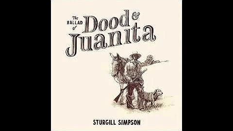 Sturgill Simpson - The Ballad of Dood & Juanita (Full Album) 2021