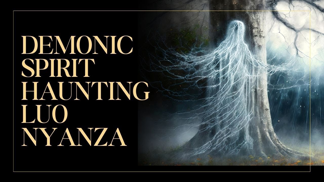 Demonic Spirit Haunting Luo Nyanza | Untold Story | Nyawawa