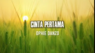 Cinta Pertama - Ophie Danzo ( Lirik )