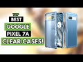4 Best Google Pixel 7A Clear Cases!✅🔥